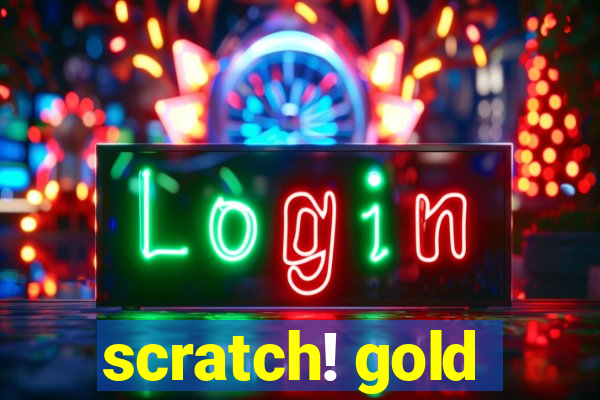 scratch! gold